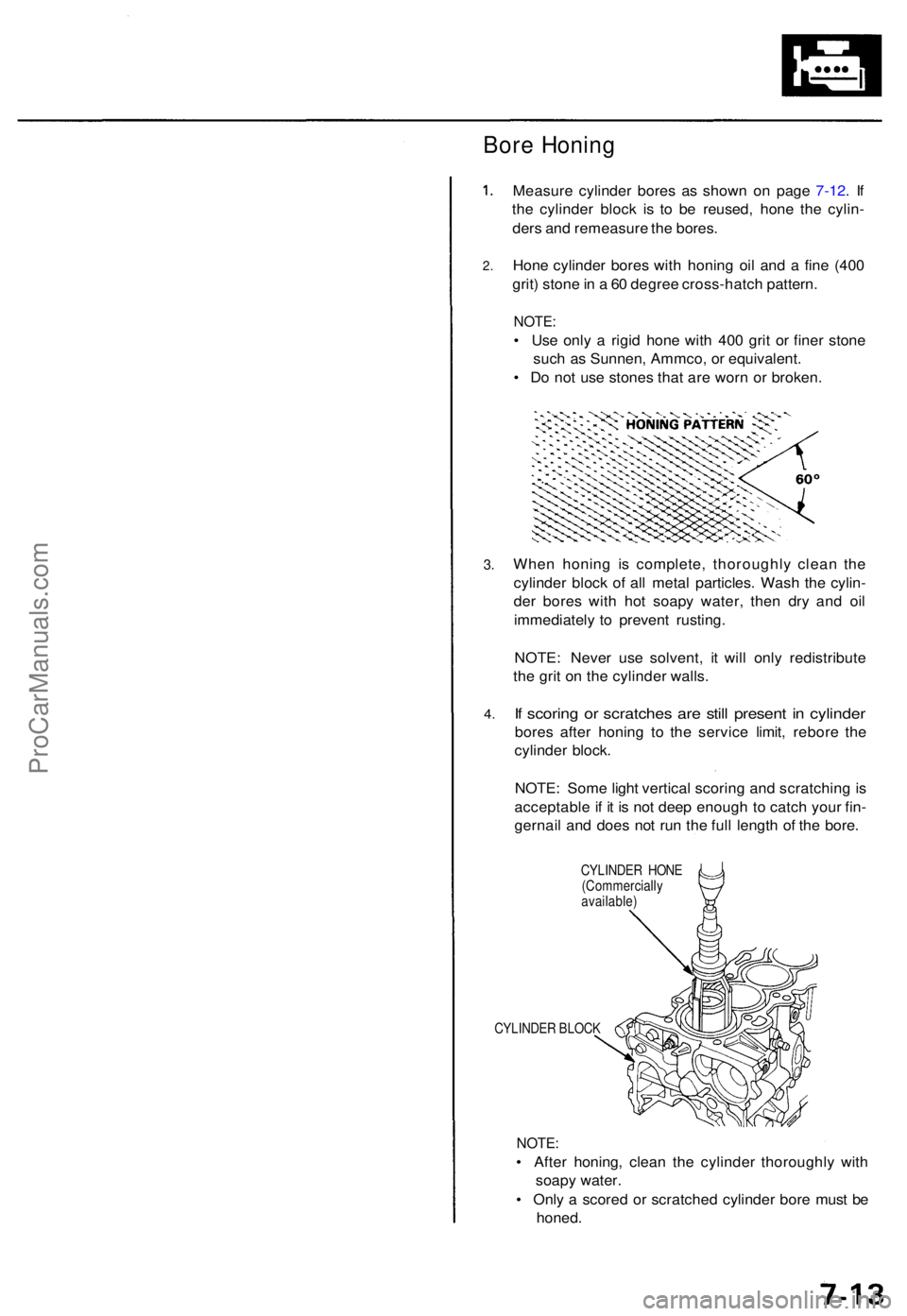 ACURA TL 1995 Service Repair Manual Bore Honin g
2.
3.
4 .
Measur e cylinde r bore s a s show n o n pag e 7-12 . I f
th e cylinde r bloc k i s t o b e reused , hon e th e cylin -
der s an d remeasur e th e bores .
Hon e cylinde r bore s ACURA TL 1995 Service Repair Manual Bore Honin g
2.
3.
4 .
Measur e cylinde r bore s a s show n o n pag e 7-12 . I f
th e cylinde r bloc k i s t o b e reused , hon e th e cylin -
der s an d remeasur e th e bores .
Hon e cylinde r bore s