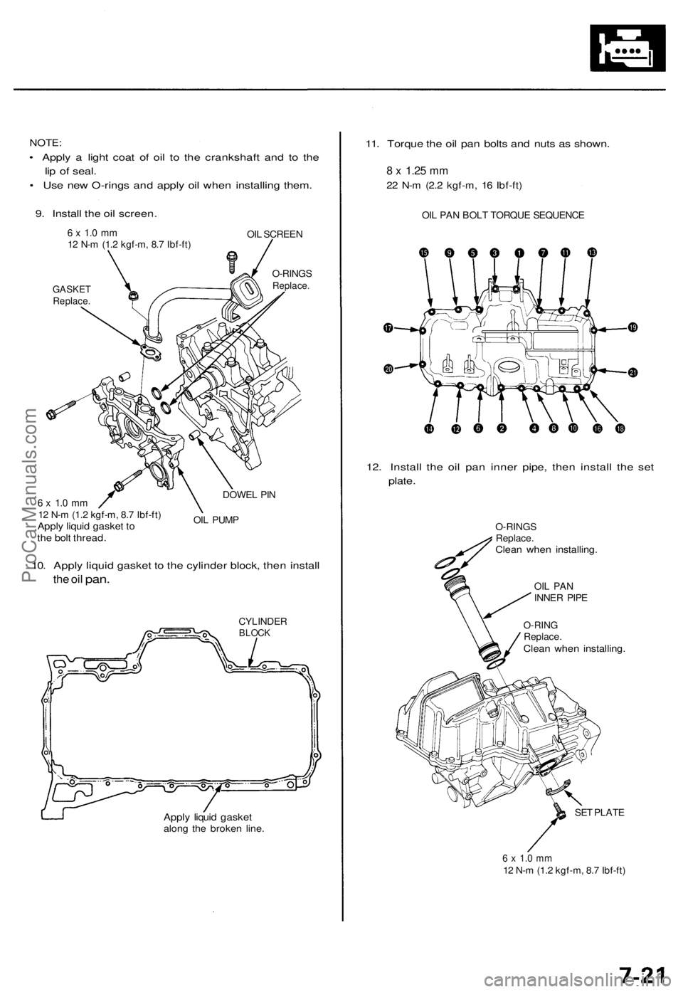 ACURA TL 1995 Service Repair Manual NOTE:
• Appl y a ligh t coa t o f oi l t o th e crankshaf t an d t o th e
li p o f seal .
• Us e ne w O-ring s an d appl y oi l whe n installin g them .
9 . Instal l th e oi l screen .
6 x 1. ACURA TL 1995 Service Repair Manual NOTE:
• Appl y a ligh t coa t o f oi l t o th e crankshaf t an d t o th e
li p o f seal .
• Us e ne w O-ring s an d appl y oi l whe n installin g them .
9 . Instal l th e oi l screen .
6 x 1.