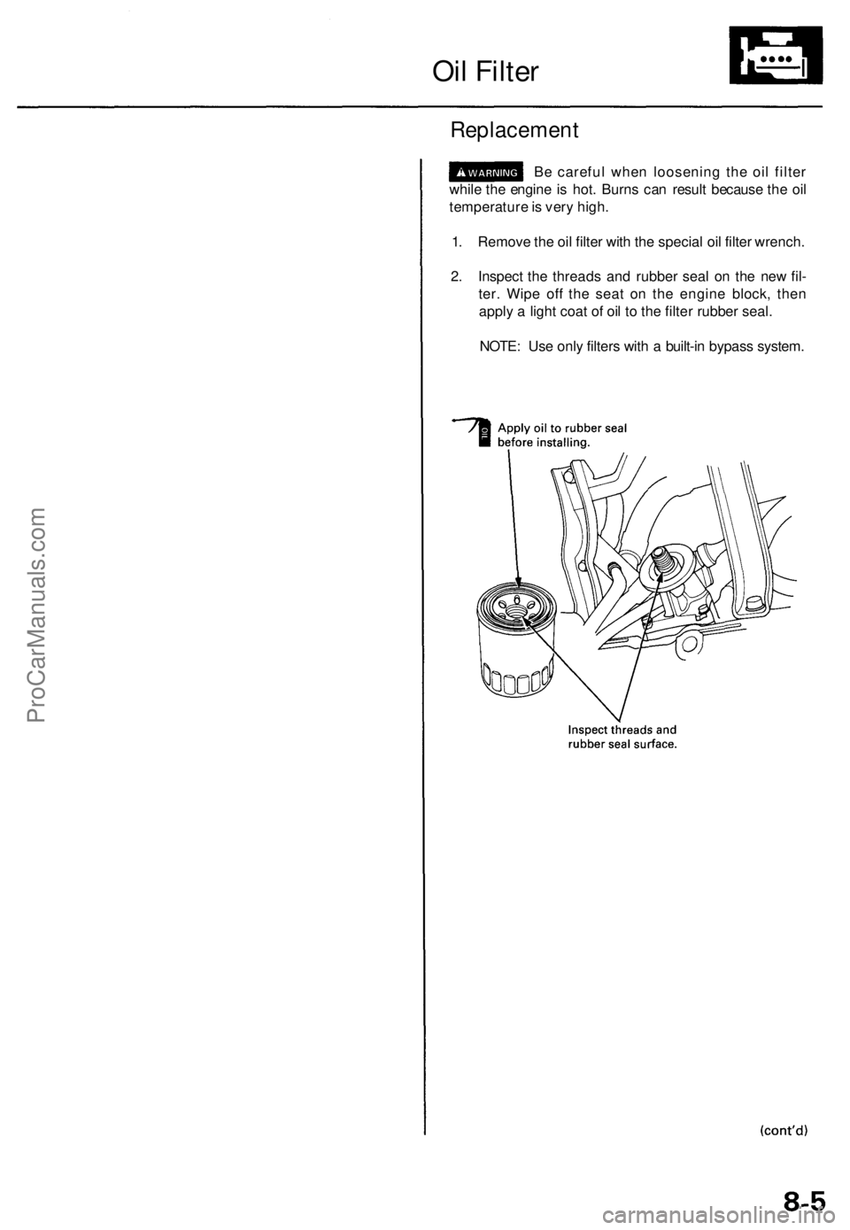 ACURA TL 1995 Service Repair Manual
Oil Filter
Replacement
Be careful when loosening the oil filter
while the engine is hot. Burns can result because the oil
temperature is very high.
1. Remove the oil filter with the special oil ACURA TL 1995 Service Repair Manual
Oil Filter
Replacement
Be careful when loosening the oil filter
while the engine is hot. Burns can result because the oil
temperature is very high.
1. Remove the oil filter with the special oil