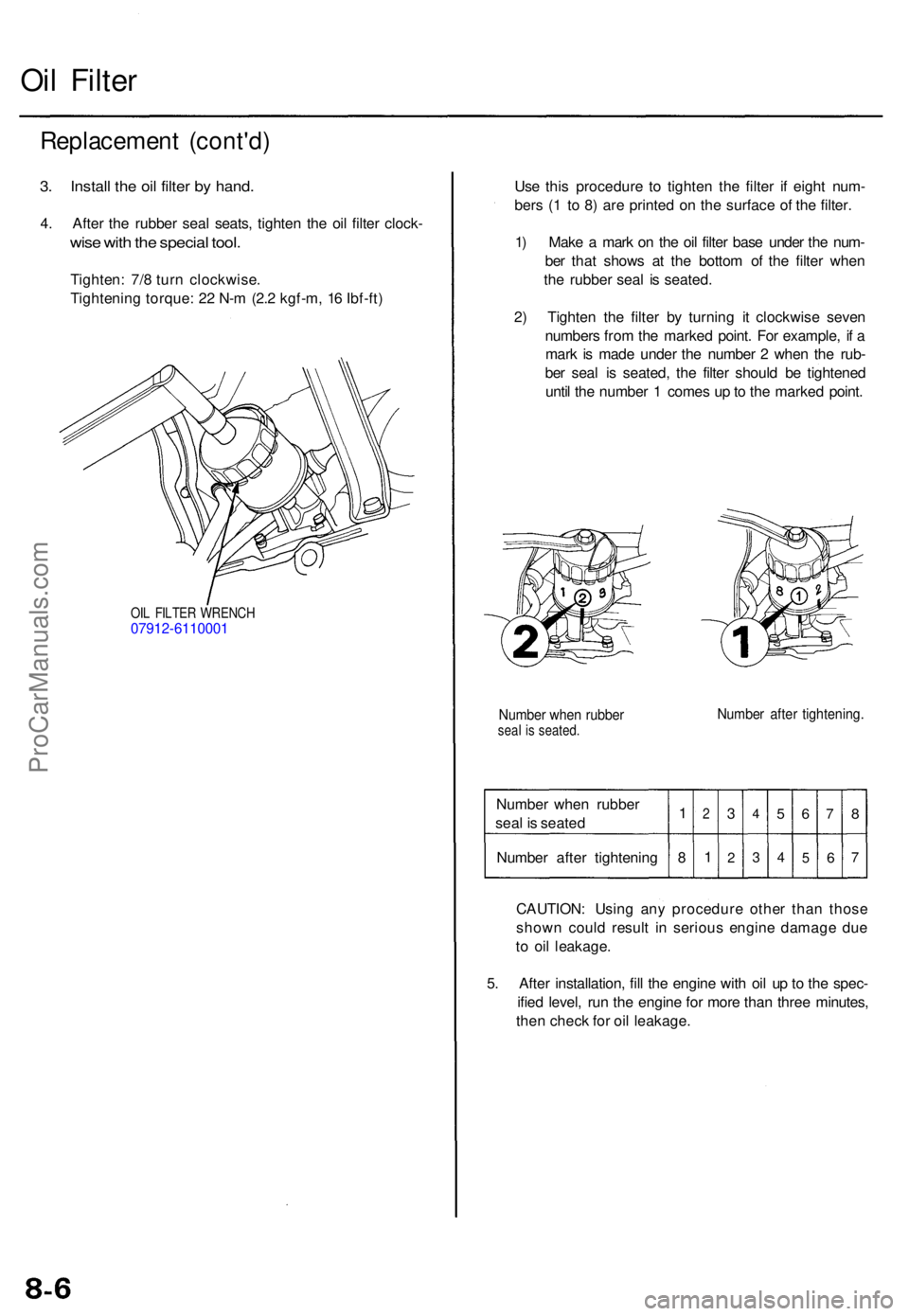 ACURA TL 1995 Service Repair Manual Oil Filte r
Replacemen t (cont'd )
3. Instal l th e oi l filte r b y hand .
4. Afte r th e rubbe r sea l seats , tighte n th e oi l filte r clock -
wise wit h th e specia l tool .
Tighten : 7/ 8 t ACURA TL 1995 Service Repair Manual Oil Filte r
Replacemen t (cont'd )
3. Instal l th e oi l filte r b y hand .
4. Afte r th e rubbe r sea l seats , tighte n th e oi l filte r clock -
wise wit h th e specia l tool .
Tighten : 7/ 8 t