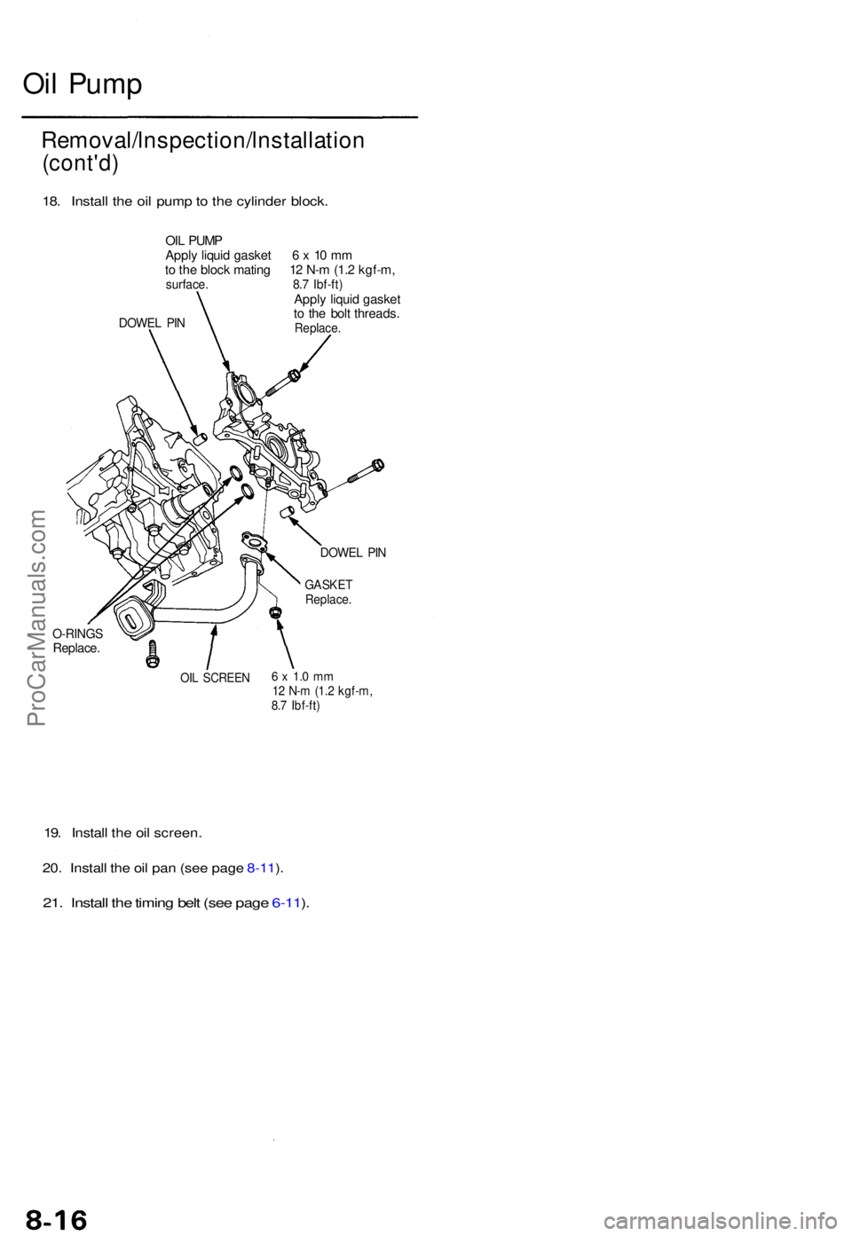 ACURA TL 1995 Service Repair Manual Removal/lnspection/lnstallation
(cont'd)
18. Instal l th e oi l pum p to th e cylinde r block .
OIL PUM P
Appl y liqui d gaske t 6 x 10 m m
t o th e bloc k matin g 1 2 N- m (1. 2 kgf-m ,
surfa ACURA TL 1995 Service Repair Manual Removal/lnspection/lnstallation
(cont'd)
18. Instal l th e oi l pum p to th e cylinde r block .
OIL PUM P
Appl y liqui d gaske t 6 x 10 m m
t o th e bloc k matin g 1 2 N- m (1. 2 kgf-m ,
surfa