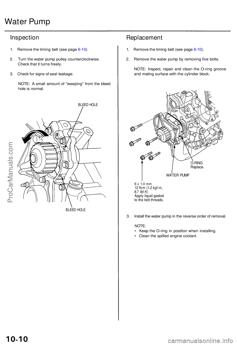 ACURA TL 1995 Service Repair Manual Water Pum p
Inspectio n
1. Remov e th e timin g bel t (se e pag e 6-10 ).
2 . Tur n th e wate r pum p pulle y counterclockwise .
Chec k tha t i t turn s freely .
3 . Chec k fo r sign s o f sea l leaka ACURA TL 1995 Service Repair Manual Water Pum p
Inspectio n
1. Remov e th e timin g bel t (se e pag e 6-10 ).
2 . Tur n th e wate r pum p pulle y counterclockwise .
Chec k tha t i t turn s freely .
3 . Chec k fo r sign s o f sea l leaka