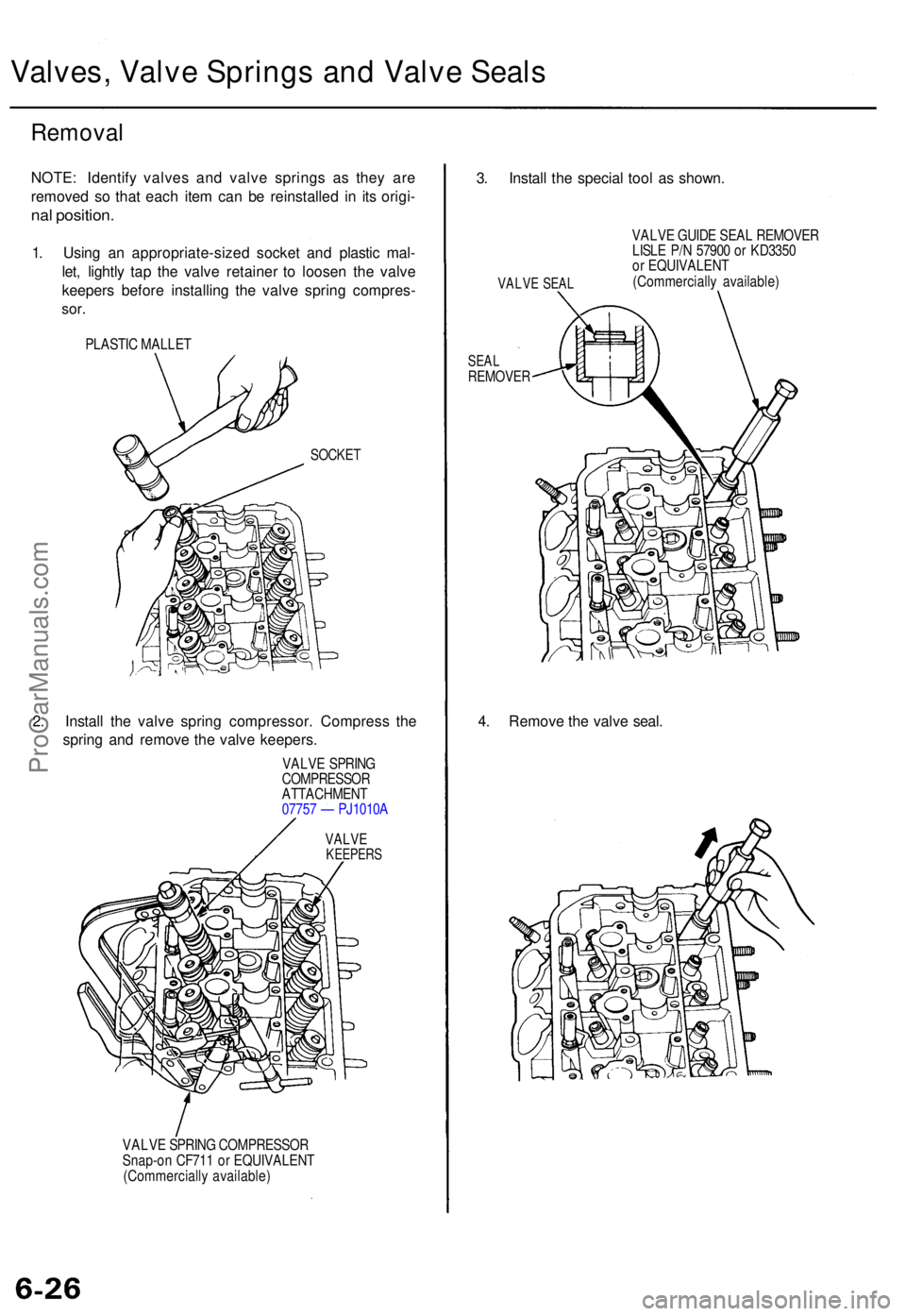 ACURA TL 1995 Service Repair Manual Valves, Valv e Spring s an d Valv e Seal s
Remova l
NOTE: Identif y valve s an d valv e spring s a s the y ar e
remove d s o tha t eac h ite m ca n b e reinstalle d i n it s origi -
nal position .
1. ACURA TL 1995 Service Repair Manual Valves, Valv e Spring s an d Valv e Seal s
Remova l
NOTE: Identif y valve s an d valv e spring s a s the y ar e
remove d s o tha t eac h ite m ca n b e reinstalle d i n it s origi -
nal position .
1.