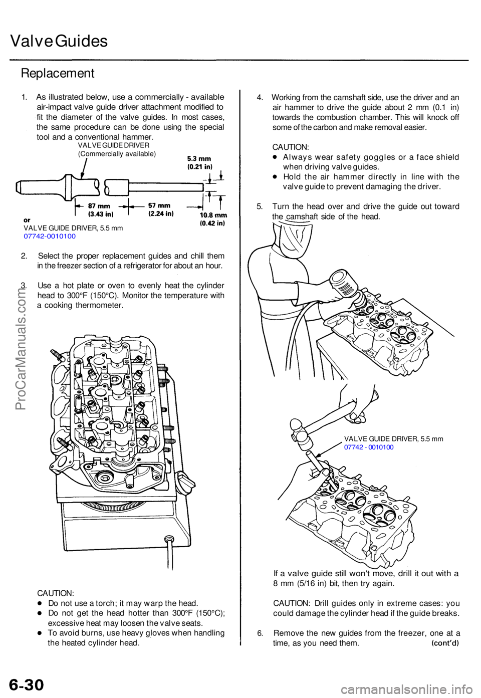 ACURA TL 1995 Service Repair Manual Valve Guide s
Replacemen t
1. As illustrate d below , us e a commerciall y - availabl e
air-impac t valv e guid e drive r attachmen t modifie d t o
fit th e diameter of th e valv e guides . I n mo ACURA TL 1995 Service Repair Manual Valve Guide s
Replacemen t
1. As illustrate d below , us e a commerciall y - availabl e
air-impac t valv e guid e drive r attachmen t modifie d t o
fit th e diameter of th e valv e guides . I n mo