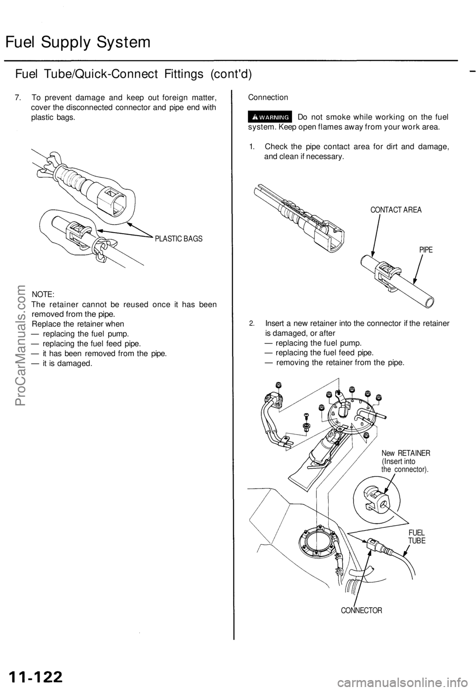 ACURA TL 1995 Service Repair Manual
Fuel Supply System
Fuel Tube/Quick-Connect Fittings (cont'd)
7. To prevent damage and keep out foreign matter,
cover the disconnected connector and pipe end with
plastic bags.
PLASTIC BAGS
ACURA TL 1995 Service Repair Manual
Fuel Supply System
Fuel Tube/Quick-Connect Fittings (cont'd)
7. To prevent damage and keep out foreign matter,
cover the disconnected connector and pipe end with
plastic bags.
PLASTIC BAGS