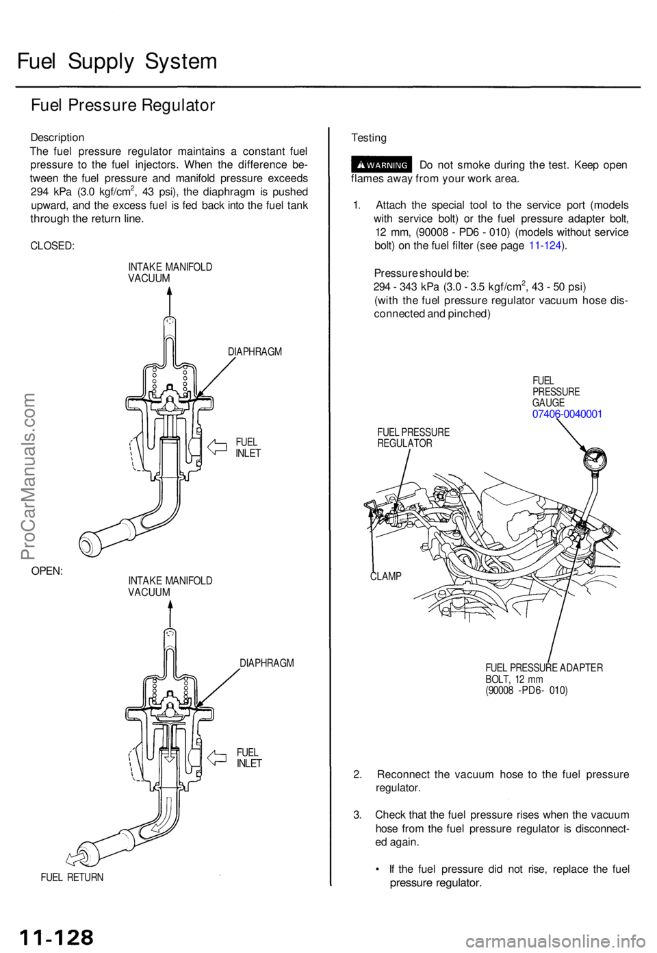 ACURA TL 1995 Service Repair Manual Fuel Suppl y Syste m
Fuel Pressur e Regulato r
Descriptio n
Th e fue l pressur e regulato r maintain s a constan t fue l
pressur e t o th e fue l injectors . Whe n th e differenc e be -
twee n th e f ACURA TL 1995 Service Repair Manual Fuel Suppl y Syste m
Fuel Pressur e Regulato r
Descriptio n
Th e fue l pressur e regulato r maintain s a constan t fue l
pressur e t o th e fue l injectors . Whe n th e differenc e be -
twee n th e f