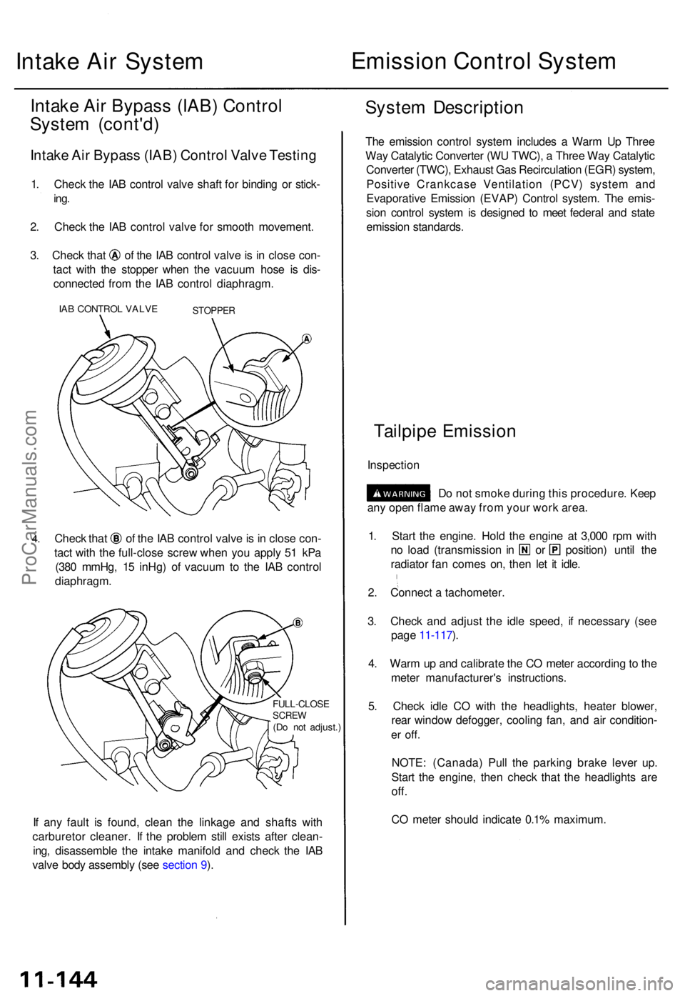 ACURA TL 1995  Service Repair Manual Intake Ai r Syste m Emissio
n Contro l Syste m
Intake Ai r Bypas s (IAB ) Contro l
Syste m (cont'd )
Intake Ai r Bypas s (IAB ) Contro l Valv e Testin g
1. Chec k th e IA B contro l valv e shaf t 