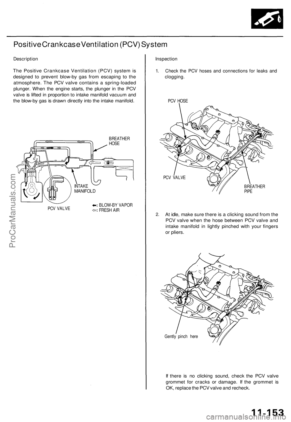 ACURA TL 1995 Service Repair Manual
Positive Crankcase Ventilation (PCV) System
Description
The Positive Crankcase Ventilation (PCV) system is
designed to prevent blow-by gas from escaping to the
atmosphere. The PCV valve contains ACURA TL 1995 Service Repair Manual
Positive Crankcase Ventilation (PCV) System
Description
The Positive Crankcase Ventilation (PCV) system is
designed to prevent blow-by gas from escaping to the
atmosphere. The PCV valve contains