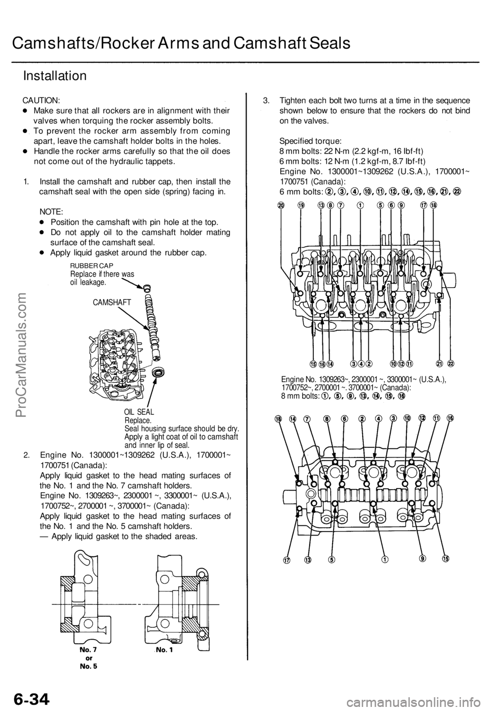 ACURA TL 1995 Service Repair Manual
Camshafts/Rocker Arms and Camshaft Seals
Installation
CAUTION:
Make sure that all rockers are in alignment with their
valves when torquing the rocker assembly bolts.
To prevent the rocker arm as ACURA TL 1995 Service Repair Manual
Camshafts/Rocker Arms and Camshaft Seals
Installation
CAUTION:
Make sure that all rockers are in alignment with their
valves when torquing the rocker assembly bolts.
To prevent the rocker arm as