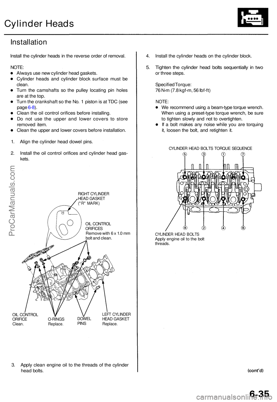 ACURA TL 1995 Service Repair Manual Cylinder Heads
Installation
Install th e cylinde r head s in th e revers e orde r o f removal .
NOTE:
Alway s us e ne w cylinde r hea d gaskets .
Cylinde r head s an d cylinde r bloc k surfac e mus t ACURA TL 1995 Service Repair Manual Cylinder Heads
Installation
Install th e cylinde r head s in th e revers e orde r o f removal .
NOTE:
Alway s us e ne w cylinde r hea d gaskets .
Cylinde r head s an d cylinde r bloc k surfac e mus t