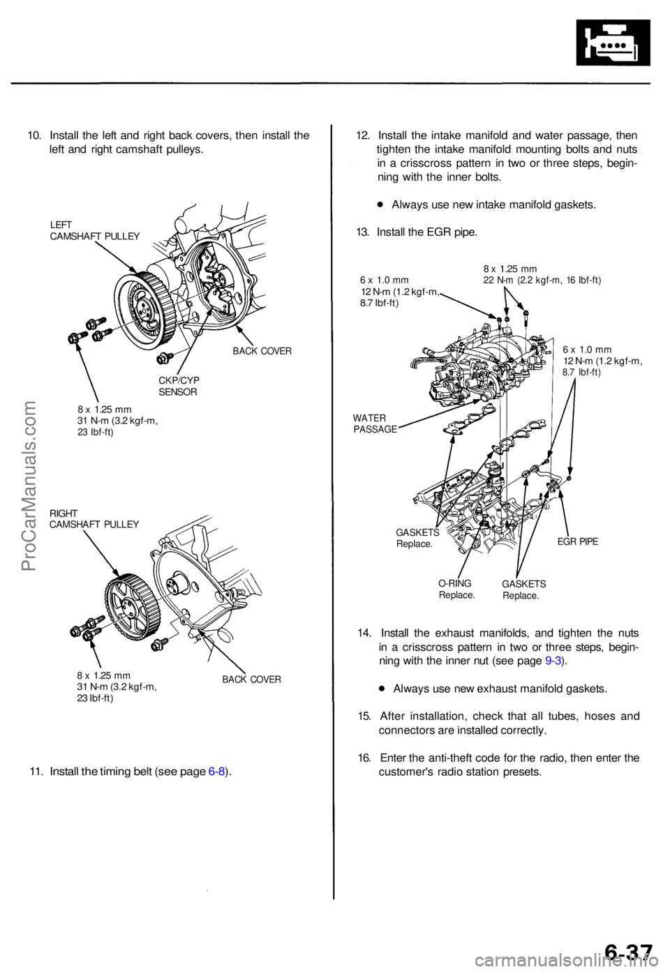 ACURA TL 1995 Service Repair Manual 10. Instal l th e lef t an d righ t bac k covers , the n instal l th e
lef t an d righ t camshaf t pulleys .
LEFTCAMSHAF T PULLE Y
BACK COVE R
CKP/CY PSENSOR
8 x 1.2 5 mm31 N- m (3. 2 kgf-m ,23 Ibf- ACURA TL 1995 Service Repair Manual 10. Instal l th e lef t an d righ t bac k covers , the n instal l th e
lef t an d righ t camshaf t pulleys .
LEFTCAMSHAF T PULLE Y
BACK COVE R
CKP/CY PSENSOR
8 x 1.2 5 mm31 N- m (3. 2 kgf-m ,23 Ibf-