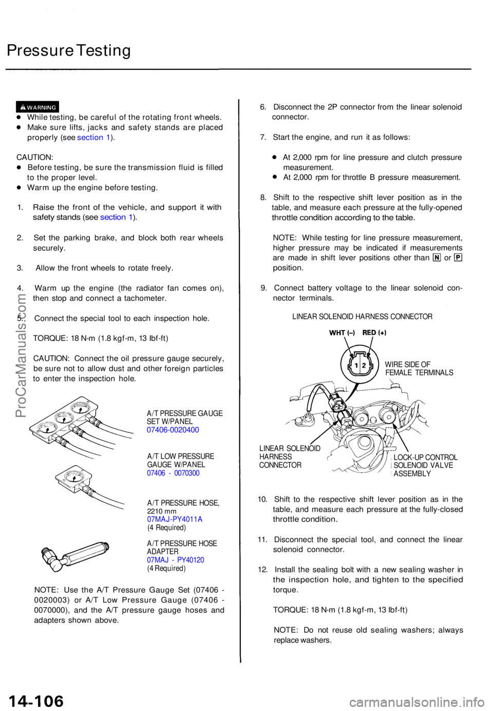 ACURA TL 1995 Service Repair Manual Pressure Testin g
While testing , b e carefu l o f th e rotatin g fron t wheels .
Mak e sur e lifts , jack s an d safet y stand s ar e place d
properl y (se e sectio n 1 ).
CAUTION :
Befor e testing , ACURA TL 1995 Service Repair Manual Pressure Testin g
While testing , b e carefu l o f th e rotatin g fron t wheels .
Mak e sur e lifts , jack s an d safet y stand s ar e place d
properl y (se e sectio n 1 ).
CAUTION :
Befor e testing ,
