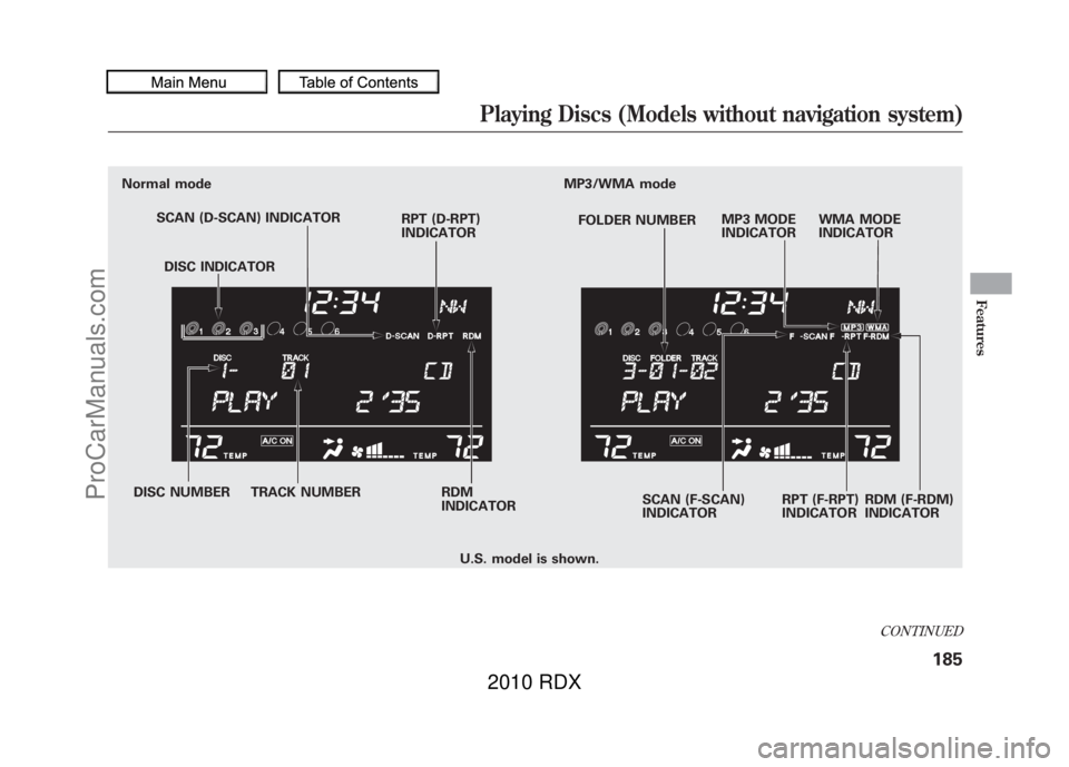 ACURA RDX 2010 Owners Manual Normal modeMP3/WMA mode
SCAN (D-SCAN) INDICATOR RPT (D-RPT)
INDICATORFOLDER NUMBER
SCAN (F-SCAN)
INDICATOR RPT (F-RPT)
INDICATOR
DISC NUMBER TRACK NUMBER DISC INDICATOR
RDM (F-RDM)
INDICATOR
MP3 MODE
ACURA RDX 2010 Owners Manual Normal modeMP3/WMA mode
SCAN (D-SCAN) INDICATOR RPT (D-RPT)
INDICATORFOLDER NUMBER
SCAN (F-SCAN)
INDICATOR RPT (F-RPT)
INDICATOR
DISC NUMBER TRACK NUMBER DISC INDICATOR
RDM (F-RDM)
INDICATOR
MP3 MODE
