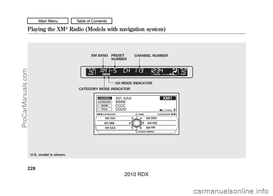 ACURA RDX 2010 Owners Manual U.S. model is shown.XM BAND PRESET
NUMBER CHANNEL NUMBER
CH MODE INDICATOR
CATEGORY MODE INDICATORPlaying the XM
®Radio (Models with navigation system)
22809/07/07 15:02:04 10 ACURA RDX MMC North Ame ACURA RDX 2010 Owners Manual U.S. model is shown.XM BAND PRESET
NUMBER CHANNEL NUMBER
CH MODE INDICATOR
CATEGORY MODE INDICATORPlaying the XM
®Radio (Models with navigation system)
22809/07/07 15:02:04 10 ACURA RDX MMC North Ame