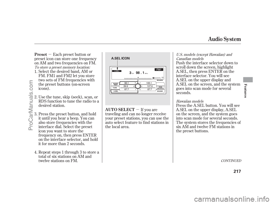 ACURA RL 2011  Owners Manual µ
µ
Push the interf ace selector down to
scroll down the screen, highlight
A.SEL, then press ENTER on the
interf ace selector. You will see
A.SEL on the upper display and
A.SEL on the screen, and 