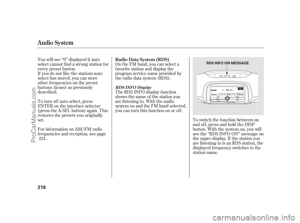 ACURA RL 2011  Owners Manual To switch the f unction between on
andoff,pressandholdtheDISP
button. With the system on, you will
see the ‘‘RDS INFO ON’’ message on
the upper display. If the station you
are listening to is 