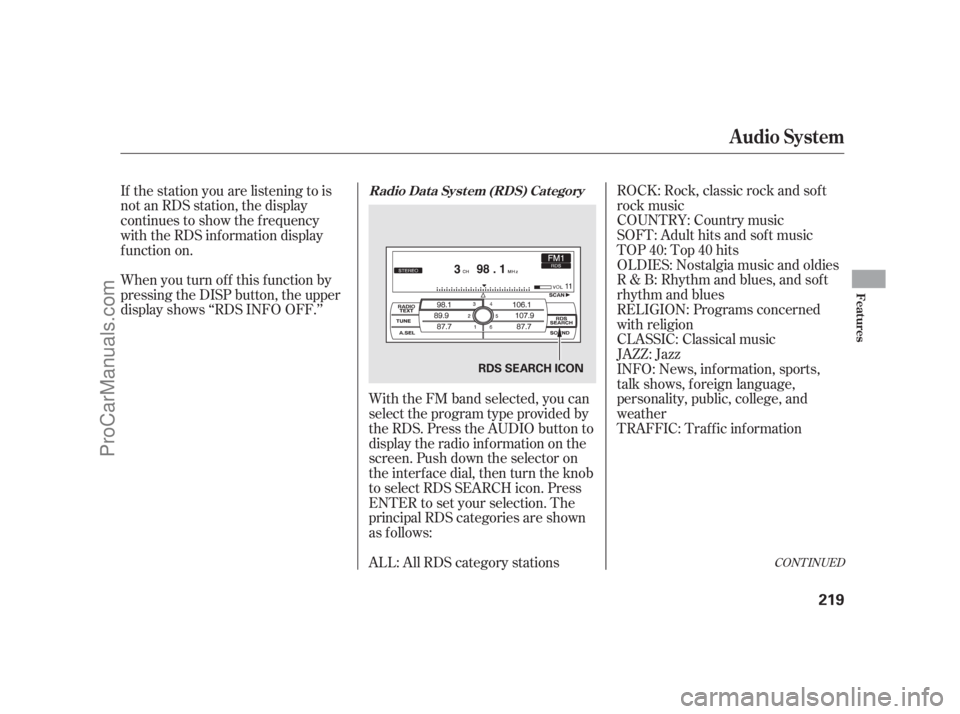 ACURA RL 2011  Owners Manual ROCK: Rock, classic rock and sof t
rock music
COUNTRY: Country music
SOFT: Adult hits and sof t music
TOP 40: Top 40 hits
OLDIES: Nostalgia music and oldies
R & B: Rhythm and blues, and sof t
rhythm a