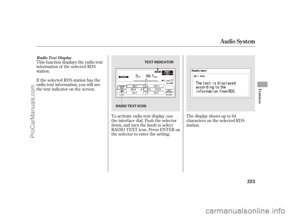 ACURA RL 2011  Owners Manual This f unction displays the radio text
inf ormation of the selected RDS
station.To activate radio text display, use
the interf ace dial. Push the selector
down, and turn the knob to select
RADIO TEXT 
