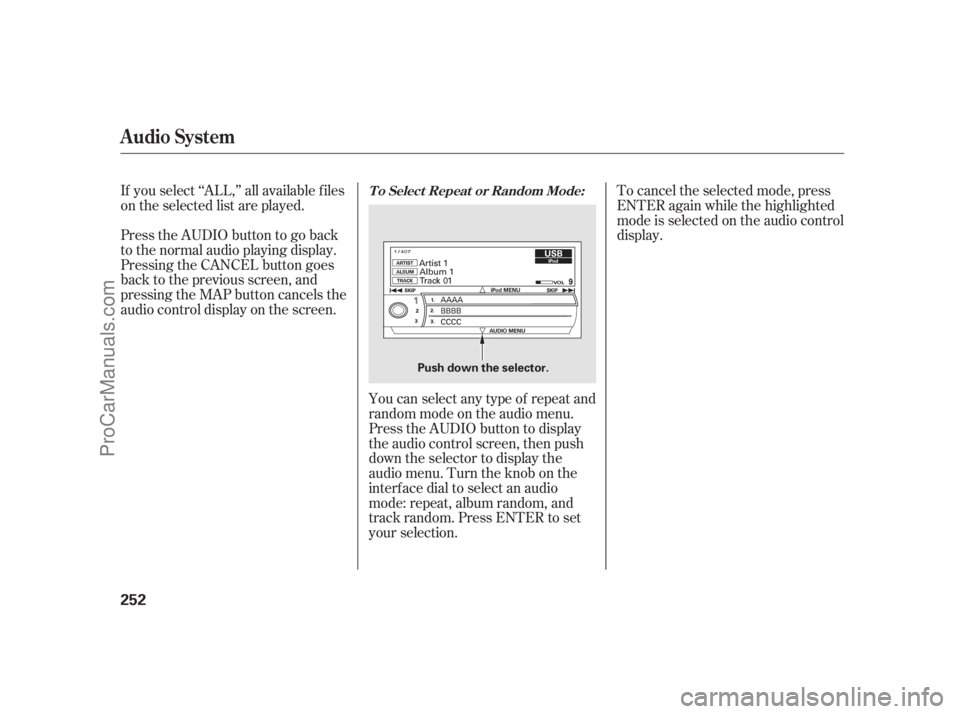 ACURA RL 2011  Owners Manual If you select ‘‘ALL,’’ all available f iles
on the selected list are played.
PresstheAUDIObuttontogoback
to the normal audio playing display.
Pressing the CANCEL button goes
back to the previo