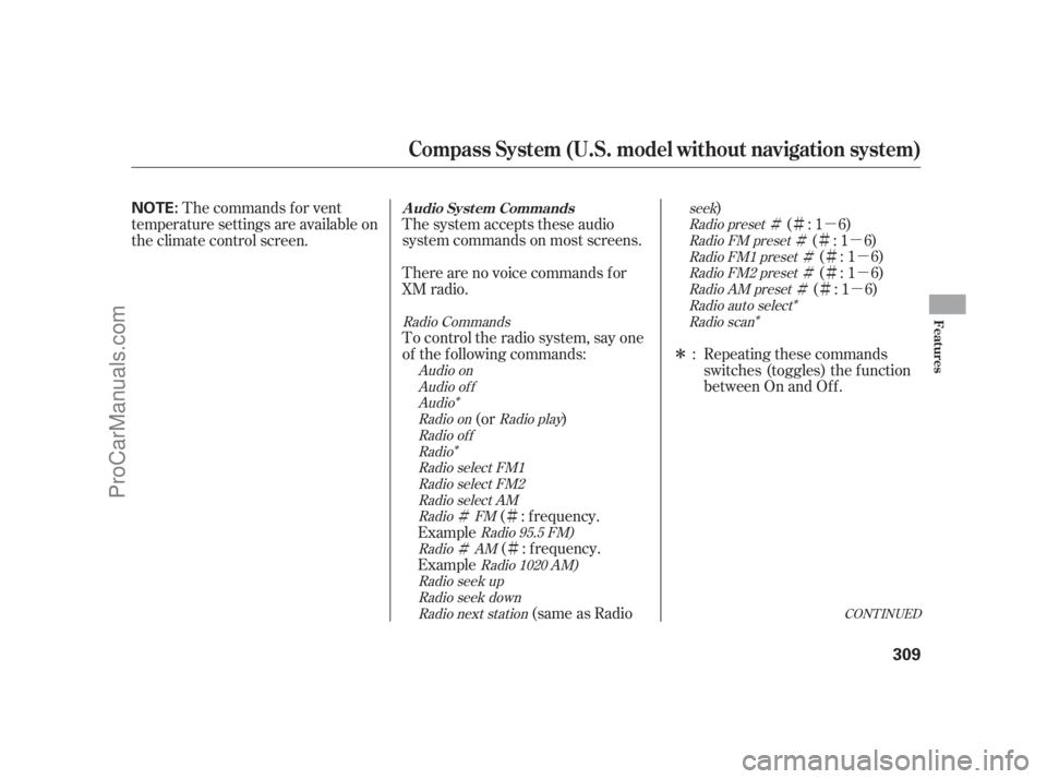 ACURA RL 2011 Service Manual ÎÎ Î
Î
Ì Ì Ì
ÌÌÌ
ÌÌ
Ì Ìµ
ÌµÌµ
Ìµ
Ìµ
Î
The system accepts these audio
system commands on most screens.
There are no voice commands f or
XM radio.
(or )( 