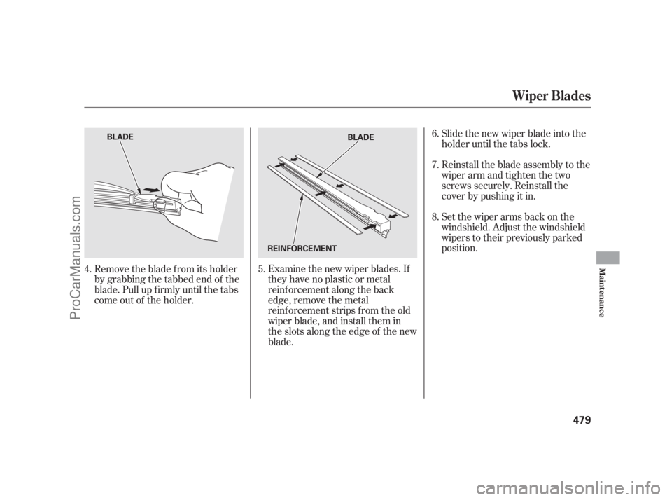 ACURA RL 2011 Owners Manual Examine the new wiper blades. If
they have no plastic or metal
reinf orcement along the back
edge, remove the metal
reinf orcement strips f rom the old
wiper blade, and install them in
the slots along ACURA RL 2011 Owners Manual Examine the new wiper blades. If
they have no plastic or metal
reinf orcement along the back
edge, remove the metal
reinf orcement strips f rom the old
wiper blade, and install them in
the slots along