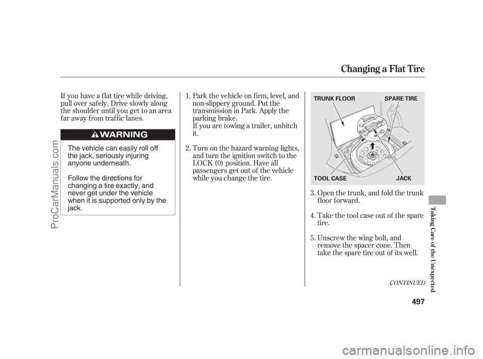ACURA RL 2012  Owners Manual Take the tool case out of the spare
tire. Open the trunk, and fold the trunk
floor forward.
Unscrew the wing bolt, and
remove the spacer cone. Then
take the spare tire out of its well. Park the vehicl