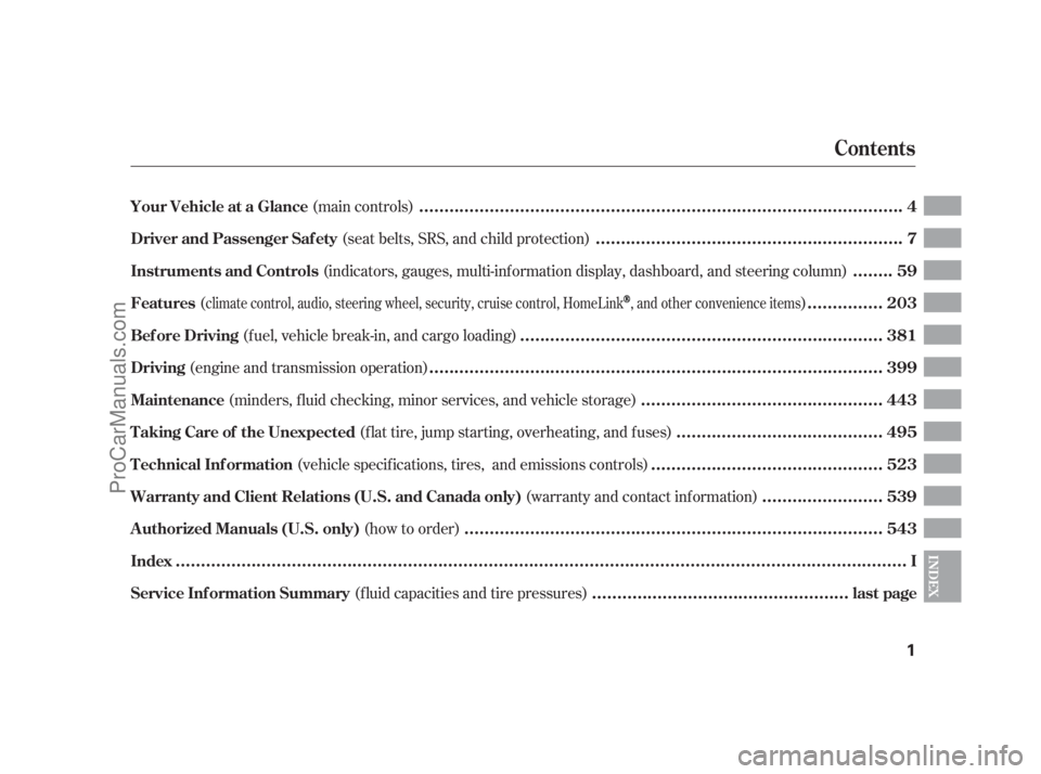 ACURA RL 2012  Owners Manual (f luid capacities and tire pressures) (main controls)
(seat belts, SRS, and child protection)
(indicators, gauges, multi-inf ormation display, dashboard, and steering column)
()
(fuel, vehicle break-