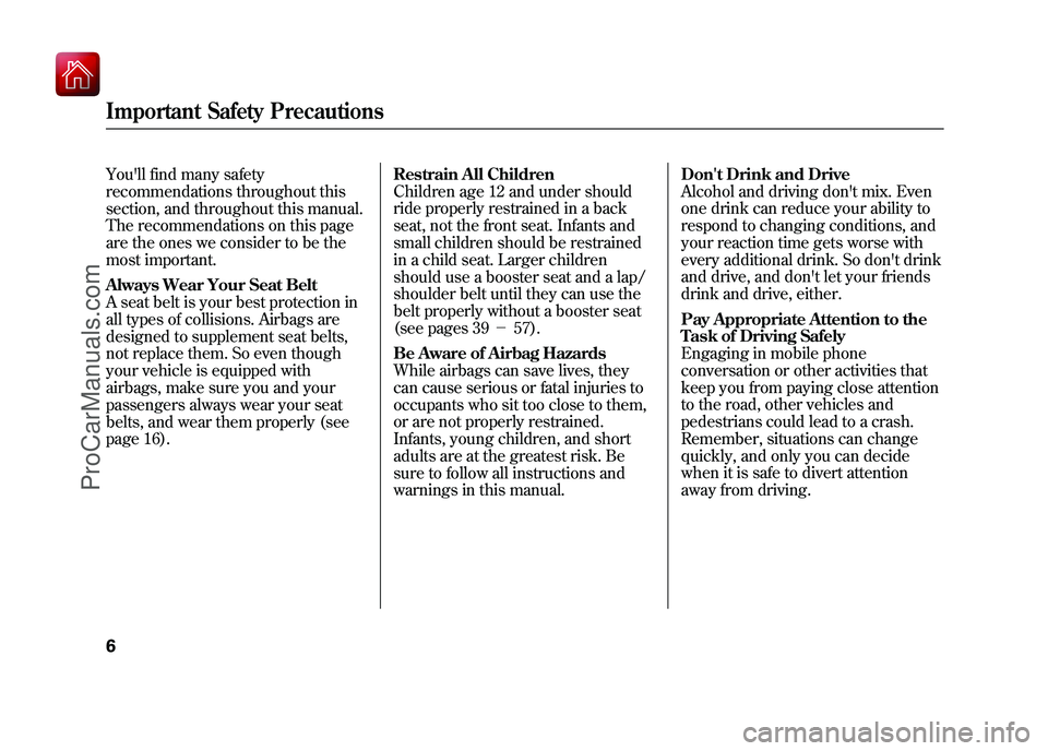 ACURA ZDX 2010 Owners Manual Youll find many safety
recommendations throughout this
section, and throughout this manual.
The recommendations on this page
are the ones we consider to be the
most important.
Always Wear Your Seat B ACURA ZDX 2010 Owners Manual Youll find many safety
recommendations throughout this
section, and throughout this manual.
The recommendations on this page
are the ones we consider to be the
most important.
Always Wear Your Seat B