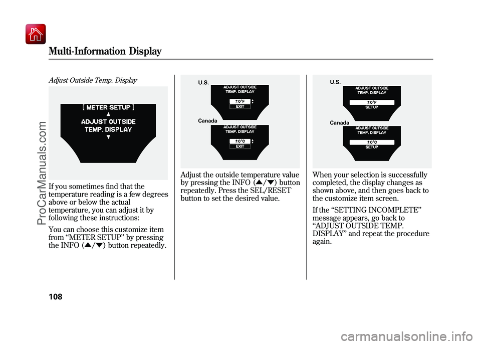 ACURA ZDX 2010  Owners Manual Adjust Outside Temp. DisplayIf you sometimes find that the
temperature reading is a few degrees
above or below the actual
temperature, you can adjust it by
following these instructions:
You can choose