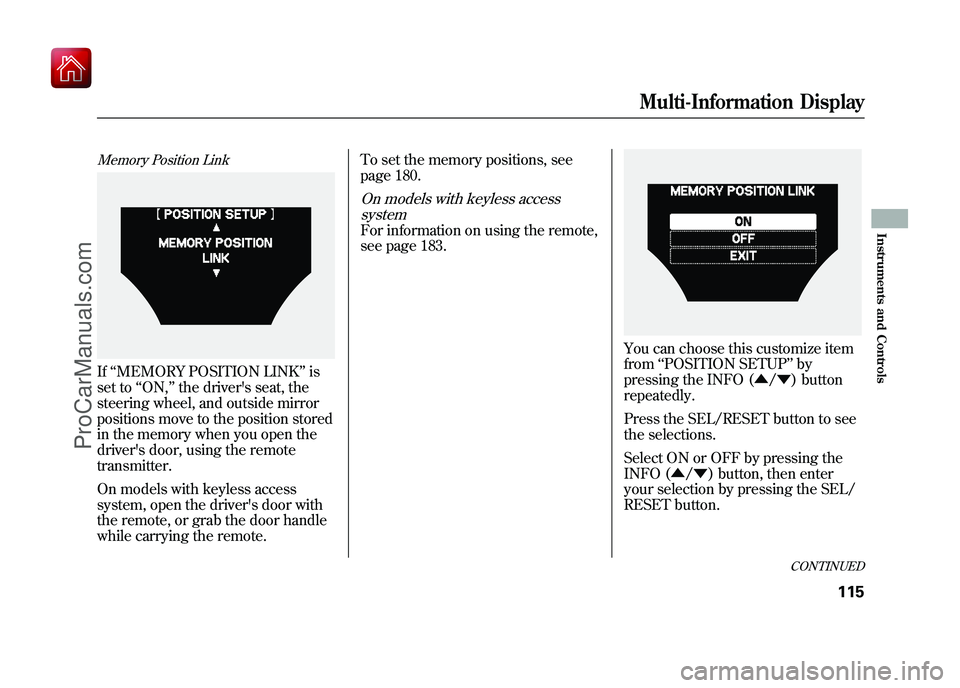 ACURA ZDX 2010 Owners Manual Memory Position LinkIf‘‘MEMORY POSITION LINK ’’is
set to ‘‘ON, ’’the drivers seat, the
steering wheel, and outside mirror
positions move to the position stored
in the memory when you ACURA ZDX 2010 Owners Manual Memory Position LinkIf‘‘MEMORY POSITION LINK ’’is
set to ‘‘ON, ’’the drivers seat, the
steering wheel, and outside mirror
positions move to the position stored
in the memory when you