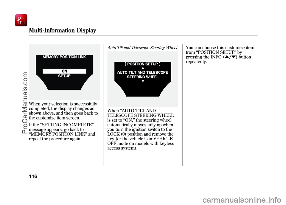 ACURA ZDX 2010 Owners Guide When your selection is successfully
completed, the display changes as
shown above, and then goes back to
the customize item screen.
If the‘‘SETTING INCOMPLETE ’’
message appears, go back to
ACURA ZDX 2010 Owners Guide When your selection is successfully
completed, the display changes as
shown above, and then goes back to
the customize item screen.
If the‘‘SETTING INCOMPLETE ’’
message appears, go back to