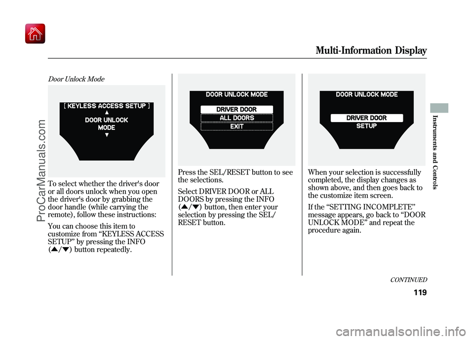 ACURA ZDX 2010 Owners Manual Door Unlock ModeTo select whether the drivers door
or all doors unlock when you open
the drivers door by grabbing the
door handle (while carrying the
remote), follow these instructions:
You can choo ACURA ZDX 2010 Owners Manual Door Unlock ModeTo select whether the drivers door
or all doors unlock when you open
the drivers door by grabbing the
door handle (while carrying the
remote), follow these instructions:
You can choo
