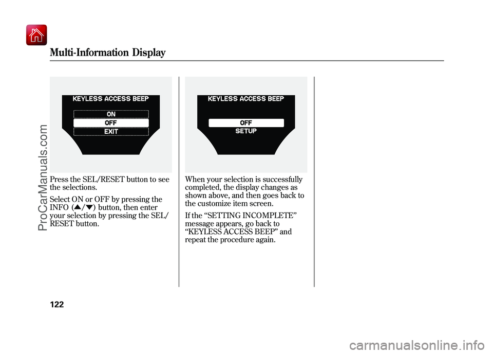ACURA ZDX 2010 Service Manual Press the SEL/RESET button to see
the selections.
Select ON or OFF by pressing the
INFO (▲/▼ ) button, then enter
your selection by pressing the SEL/
RESET button.
When your selection is successfu ACURA ZDX 2010 Service Manual Press the SEL/RESET button to see
the selections.
Select ON or OFF by pressing the
INFO (▲/▼ ) button, then enter
your selection by pressing the SEL/
RESET button.
When your selection is successfu