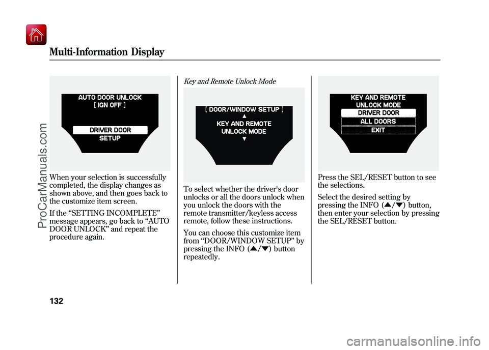 ACURA ZDX 2010 Service Manual When your selection is successfully
completed, the display changes as
shown above, and then goes back to
the customize item screen.
If the‘‘SETTING INCOMPLETE ’’
message appears, go back to ACURA ZDX 2010 Service Manual When your selection is successfully
completed, the display changes as
shown above, and then goes back to
the customize item screen.
If the‘‘SETTING INCOMPLETE ’’
message appears, go back to