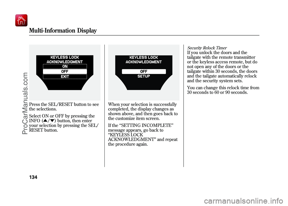 ACURA ZDX 2010 Service Manual Press the SEL/RESET button to see
the selections.
Select ON or OFF by pressing the
INFO (▲/▼ ) button, then enter
your selection by pressing the SEL/
RESET button.
When your selection is successfu ACURA ZDX 2010 Service Manual Press the SEL/RESET button to see
the selections.
Select ON or OFF by pressing the
INFO (▲/▼ ) button, then enter
your selection by pressing the SEL/
RESET button.
When your selection is successfu