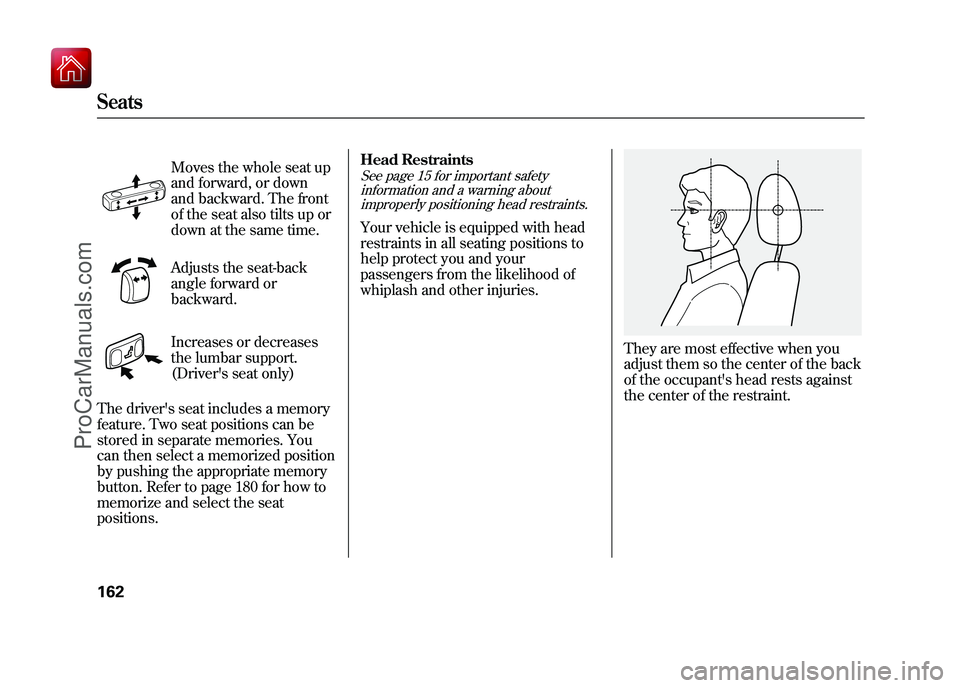 ACURA ZDX 2010 Owners Manual Moves the whole seat up
and forward, or down
and backward. The front
of the seat also tilts up or
down at the same time.
Adjusts the seat-back
angle forward or
backward.
Increases or decreases
the lum ACURA ZDX 2010 Owners Manual Moves the whole seat up
and forward, or down
and backward. The front
of the seat also tilts up or
down at the same time.
Adjusts the seat-back
angle forward or
backward.
Increases or decreases
the lum