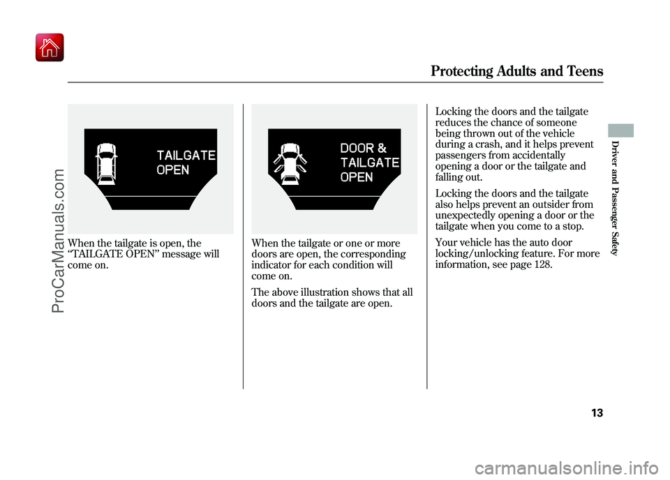 ACURA ZDX 2010 Owners Manual When the tailgate is open, the
‘‘TAILGATE OPEN ’’message will
come on.
When the tailgate or one or more
doors are open, the corresponding
indicator for each condition will
come on.
The above i ACURA ZDX 2010 Owners Manual When the tailgate is open, the
‘‘TAILGATE OPEN ’’message will
come on.
When the tailgate or one or more
doors are open, the corresponding
indicator for each condition will
come on.
The above i