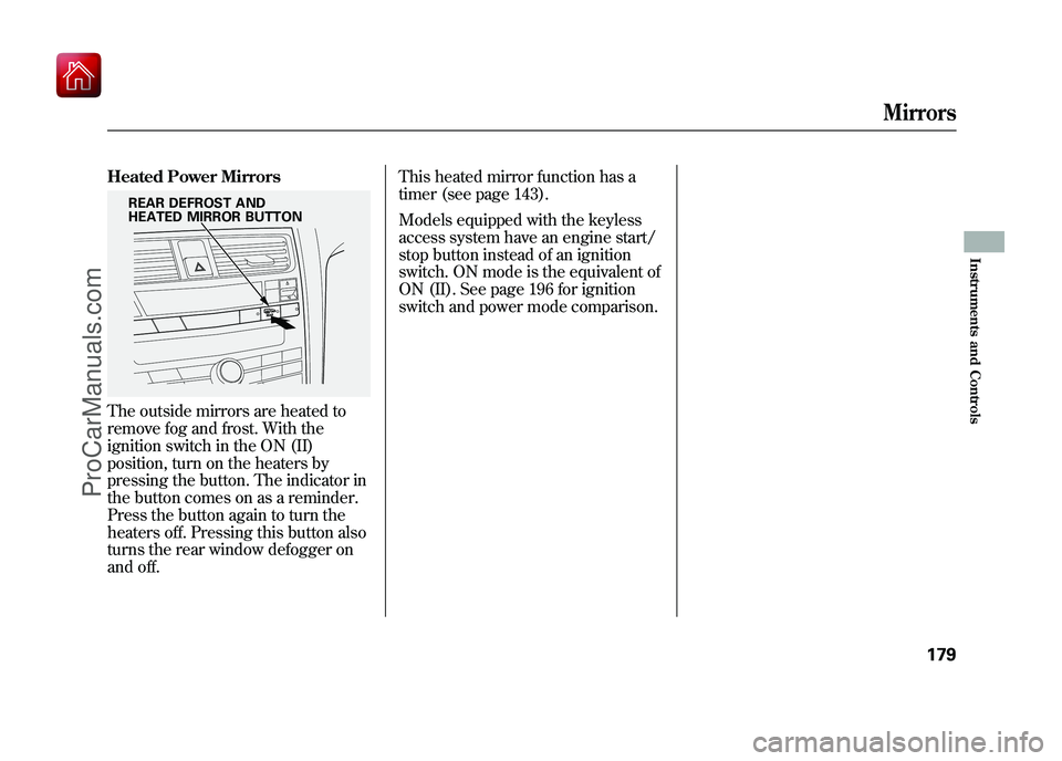 ACURA ZDX 2010 Manual PDF Heated Power MirrorsThe outside mirrors are heated to
remove fog and frost. With the
ignition switch in the ON (II)
position, turn on the heaters by
pressing the button. The indicator in
the button co ACURA ZDX 2010 Manual PDF Heated Power MirrorsThe outside mirrors are heated to
remove fog and frost. With the
ignition switch in the ON (II)
position, turn on the heaters by
pressing the button. The indicator in
the button co