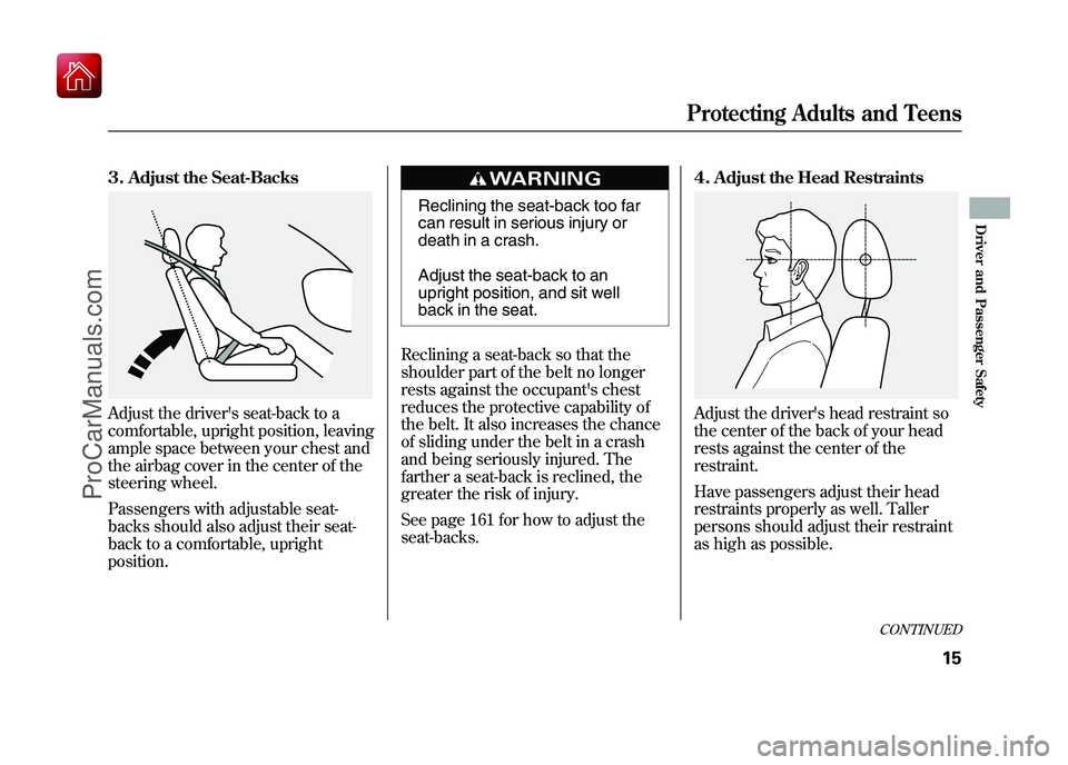 ACURA ZDX 2010 Owners Manual 3. Adjust the Seat-BacksAdjust the drivers seat-back to a
comfortable, upright position, leaving
ample space between your chest and
the airbag cover in the center of the
steering wheel.
Passengers wi ACURA ZDX 2010 Owners Manual 3. Adjust the Seat-BacksAdjust the drivers seat-back to a
comfortable, upright position, leaving
ample space between your chest and
the airbag cover in the center of the
steering wheel.
Passengers wi