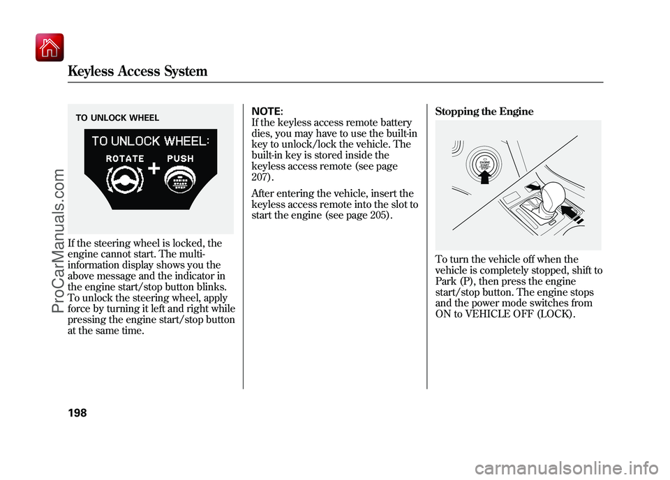 ACURA ZDX 2010 Owners Manual If the steering wheel is locked, the
engine cannot start. The multi-
information display shows you the
above message and the indicator in
the engine start/stop button blinks.
To unlock the steering wh ACURA ZDX 2010 Owners Manual If the steering wheel is locked, the
engine cannot start. The multi-
information display shows you the
above message and the indicator in
the engine start/stop button blinks.
To unlock the steering wh