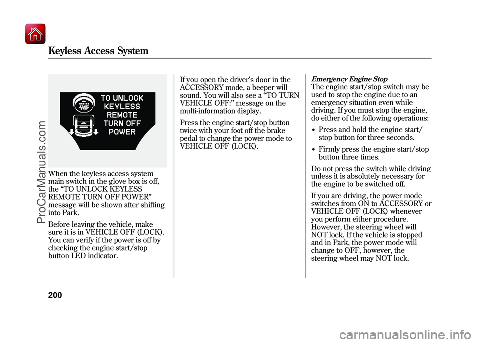ACURA ZDX 2010 Owners Manual When the keyless access system
main switch in the glove box is off,
the‘‘TO UNLOCK KEYLESS
REMOTE TURN OFF POWER ’’
message will be shown after shifting
into Park.
Before leaving the vehicle, ACURA ZDX 2010 Owners Manual When the keyless access system
main switch in the glove box is off,
the‘‘TO UNLOCK KEYLESS
REMOTE TURN OFF POWER ’’
message will be shown after shifting
into Park.
Before leaving the vehicle,