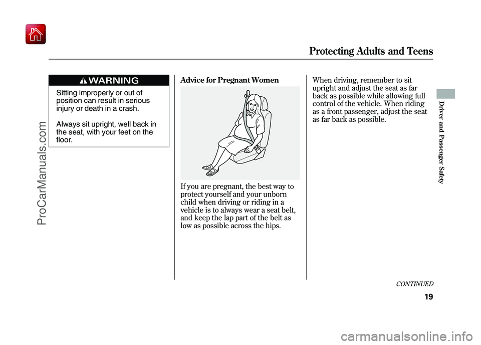 ACURA ZDX 2010 Owners Manual Sitting improperly or out of
position can result in serious
injury or death in a crash.
Always sit upright, well back in
the seat, with your feet on the
floor.Advice for Pregnant Women
If you are preg ACURA ZDX 2010 Owners Manual Sitting improperly or out of
position can result in serious
injury or death in a crash.
Always sit upright, well back in
the seat, with your feet on the
floor.Advice for Pregnant Women
If you are preg
