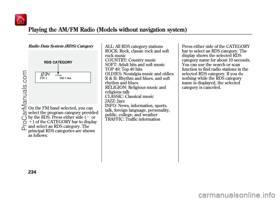 ACURA ZDX 2010 User Guide Radio Data System (RDS) CategoryOn the FM band selected, you can
select the program category provided
by the RDS. Press either side (-or
+ ) of the CATEGORY bar to display
and select an RDS catego ACURA ZDX 2010 User Guide Radio Data System (RDS) CategoryOn the FM band selected, you can
select the program category provided
by the RDS. Press either side (-or
+ ) of the CATEGORY bar to display
and select an RDS catego