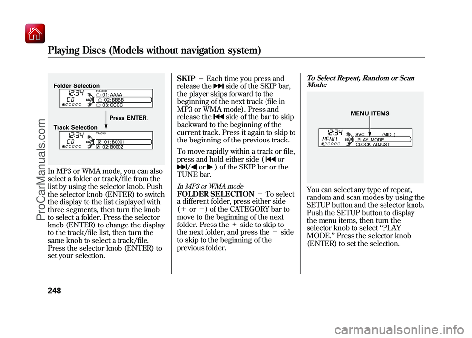 ACURA ZDX 2010 Owners Guide In MP3 or WMA mode, you can also
select a folder or track/file from the
list by using the selector knob. Push
the selector knob (ENTER) to switch
the display to the list displayed with
three segments, ACURA ZDX 2010 Owners Guide In MP3 or WMA mode, you can also
select a folder or track/file from the
list by using the selector knob. Push
the selector knob (ENTER) to switch
the display to the list displayed with
three segments,