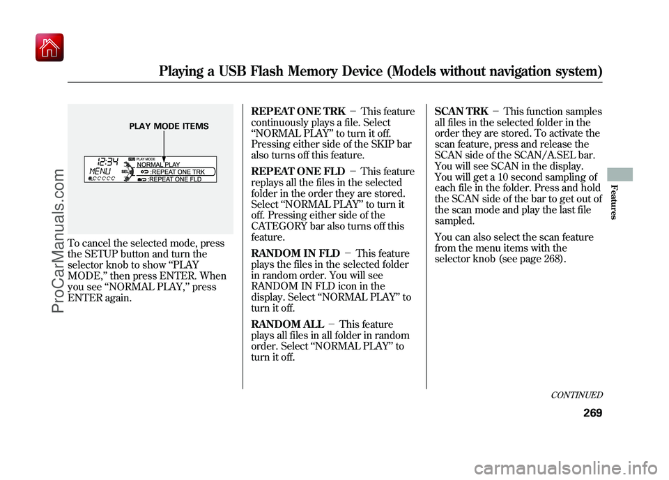 ACURA ZDX 2010 Workshop Manual To cancel the selected mode, press
the SETUP button and turn the
selector knob to show‘‘PLAY
MODE, ’’then press ENTER. When
you see ‘‘NORMAL PLAY, ’’press
ENTER again. REPEAT ONE TRK
ACURA ZDX 2010 Workshop Manual To cancel the selected mode, press
the SETUP button and turn the
selector knob to show‘‘PLAY
MODE, ’’then press ENTER. When
you see ‘‘NORMAL PLAY, ’’press
ENTER again. REPEAT ONE TRK