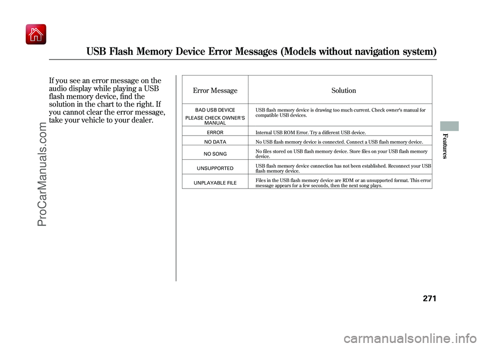 ACURA ZDX 2010 Workshop Manual If you see an error message on the
audio display while playing a USB
flash memory device, find the
solution in the chart to the right. If
you cannot clear the error message,
take your vehicle to your ACURA ZDX 2010 Workshop Manual If you see an error message on the
audio display while playing a USB
flash memory device, find the
solution in the chart to the right. If
you cannot clear the error message,
take your vehicle to your