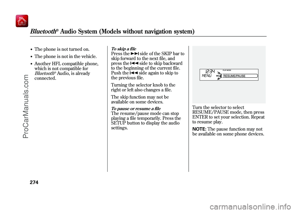 ACURA ZDX 2010 Owners Manual ●The phone is not turned on.●The phone is not in the vehicle.●Another HFL compatible phone,
which is not compatible forBluetooth
®Audio, is already
connected.
To skip a filePress the
side of th ACURA ZDX 2010 Owners Manual ●The phone is not turned on.●The phone is not in the vehicle.●Another HFL compatible phone,
which is not compatible forBluetooth
®Audio, is already
connected.
To skip a filePress the
side of th