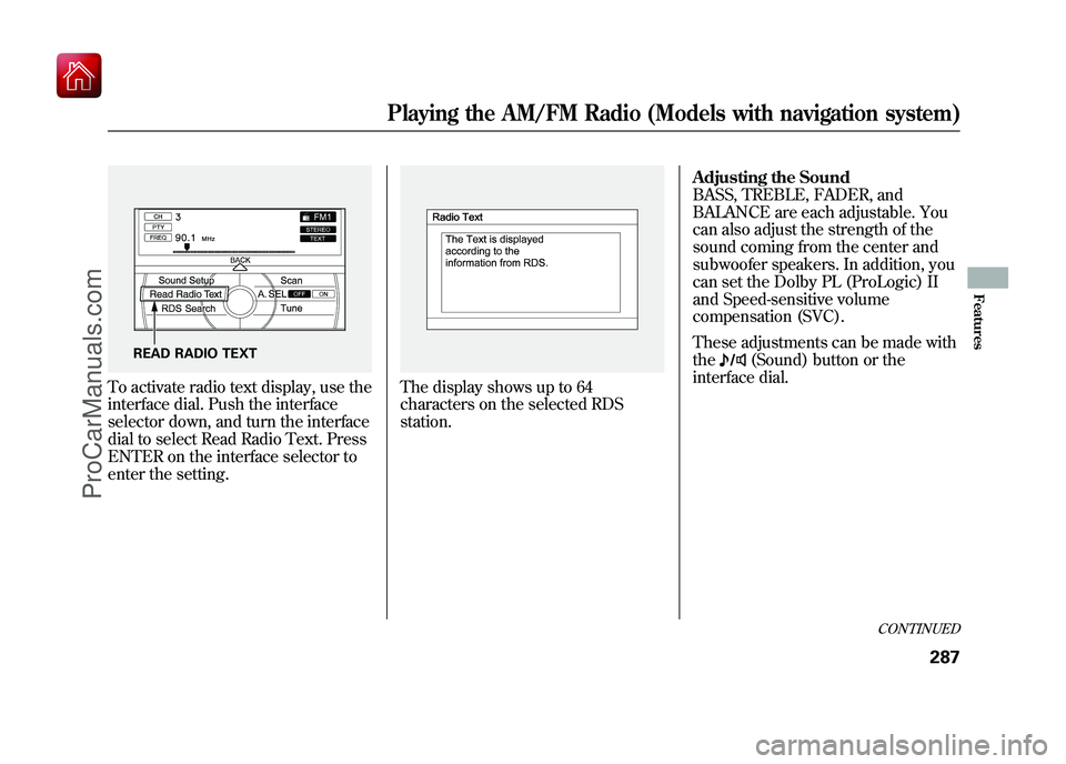ACURA ZDX 2010 Manual PDF To activate radio text display, use the
interface dial. Push the interface
selector down, and turn the interface
dial to select Read Radio Text. Press
ENTER on the interface selector to
enter the sett