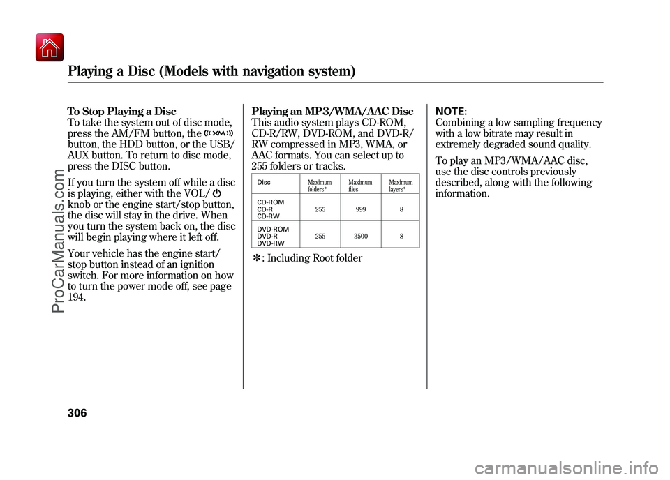 ACURA ZDX 2010 Owners Manual To Stop Playing a Disc
To take the system out of disc mode,
press the AM/FM button, thebutton, the HDD button, or the USB/
AUX button. To return to disc mode,
press the DISC button.
If you turn the sy ACURA ZDX 2010 Owners Manual To Stop Playing a Disc
To take the system out of disc mode,
press the AM/FM button, thebutton, the HDD button, or the USB/
AUX button. To return to disc mode,
press the DISC button.
If you turn the sy