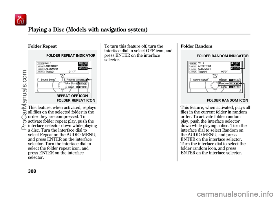 ACURA ZDX 2010 Owners Manual Folder RepeatThis feature, when activated, replays
all files on the selected folder in the
order they are compressed. To
activate folder repeat play, push the
interface selector down while playing
a d ACURA ZDX 2010 Owners Manual Folder RepeatThis feature, when activated, replays
all files on the selected folder in the
order they are compressed. To
activate folder repeat play, push the
interface selector down while playing
a d